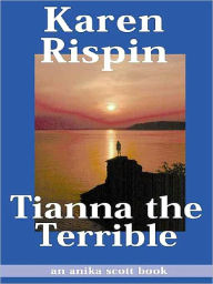 Title: Tianna the Terrible, Author: Karen Rispin