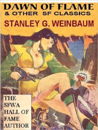 Title: Dawn of Flame & Other Classic Science Fiction Stories, Author: Stanley Weinbaum