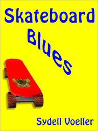 Title: Skateboard Blues, Author: Sydell Voeller