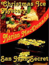 Title: Christmas Ice Mystery/San Juan Secret, Author: Marion MacDonald