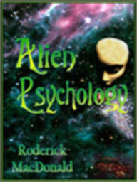 Title: Alien Psychology, Author: Roderick Macdonald