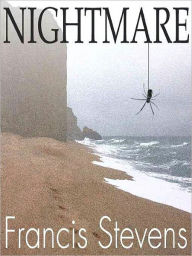 Title: Nightmare! A Tale of Waking Terror, Author: Francis Stevens