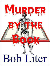 Title: Murder by the Book [A Nick Bancroft Mystery], Author: Bob Liter