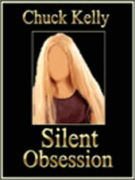 Title: Silent Obsession, Author: Chuck Kelly