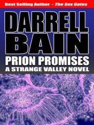 Title: Prion Promises [Strange Valley Series Book 2], Author: Darrell Bain