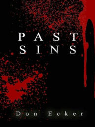 Title: Past Sins: A Novel of Supernatural Horror, Author: Don Ecker