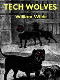 Title: Tech Wolves, Author: William Wilde