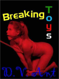 Title: Breaking Toys, Author: D. V. Ant