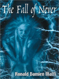 Title: The Fall of Never, Author: Ronald Damien Malfi