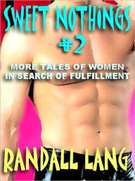 Title: Sweet Nothings: More Tales of Women in Search of Fulfillment, Author: Randall Lang