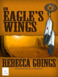 Title: On Eagles Wings, Author: Rebecca Goings