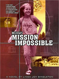 Title: Melissa's Mission Impossible, Author: Linda Joy Singleton