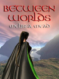 Title: Between Worlds, Author: Melissa Mead