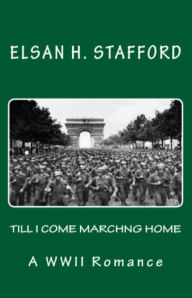 Title: Till I Come Marching Home, Author: Elsan H. Stafford