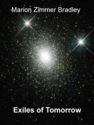 Title: Exiles of Tomorrow, Author: Marion Zimmer Bradley