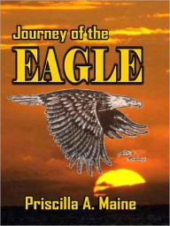 Title: Journey of the Eagle, Author: Priscilla Maine