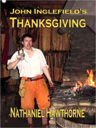 Title: John Inglefield's Thanksgiving, Author: Nathaniel Hawthorne