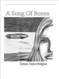 Title: A Song of Bones, Author: Donna Taylor Burgess