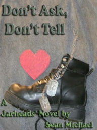 Title: Don't Ask, Don't Tell [A Jarheads Novel], Author: Sean Michael