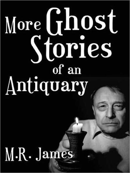 More Ghost Stories of an Antiquary