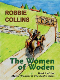 Title: The Women of Woden [Mystic Women of The Realm Series Book I], Author: Robbie Collins