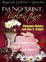 Title: I'm No Saint, Valentine, Author: Rhiannon Neeley