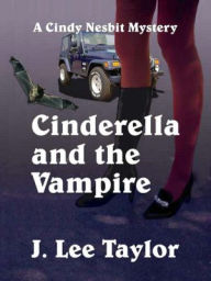 Title: Cinderella and the Vampire [A Cindy Nesbit Mystery], Author: J. Lee Taylor