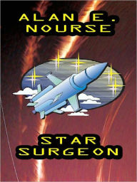 Title: Star Surgeon, Author: Alan E. Nourse