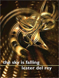Title: The Sky is Falling, Author: Lester del Rey