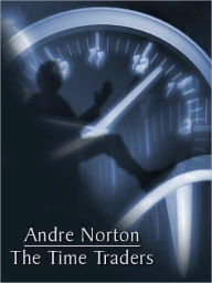 Title: The Time Traders (Time Traders Series #1), Author: Andre Norton