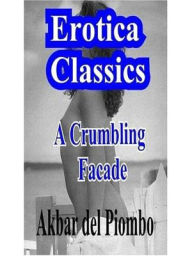 Title: A Crumbling Facade, Author: Akbar Del Piombo