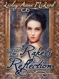 Title: The Rake's Reflection, Author: Lesley-Anne McLeod