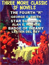 Title: Three More Classic SF Novels: Star Surgeon, The Fourth 'R', Badge of Infamy, The Sky is Falling, Author: ALAN E. NOURSE