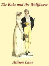 Title: The Rake and the Wallflower [Seabrook Trilogy Book 2], Author: Allison Lane