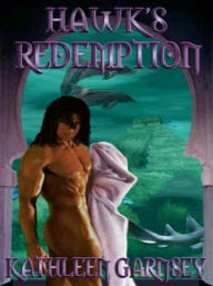 Title: Hawk's Redemption, Author: Kathleen Garnsey