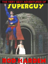 Title: The Very Sexy Adventures of Superguy, Author: Rod Harden