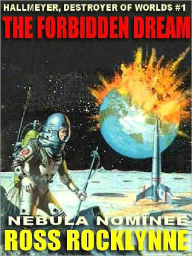 Title: The Forbidden Dream [Hallmeyer, Destroyer of Worlds #1], Author: Ross Rocklynne