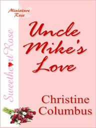 Title: Uncle Mike's Love, Author: Christine Columbus