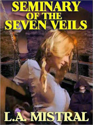 Title: The Seminary of the Seven Veils, Author: L. A. Mistral