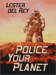 Title: Police Your Planet, Author: Lester del Rey