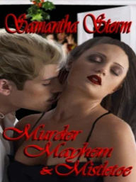 Title: Murder, Mayhem, Mistletoe, Author: Samantha Storm