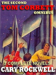 Title: The Second Tom Corbett Omnibus: Revolt on Venus; Treachery in Outer Space; Sabotage in Space, Author: Carey Rockwell