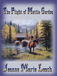 Title: The Plight of Mattie Gordon, Author: Jeanne Marie Leach