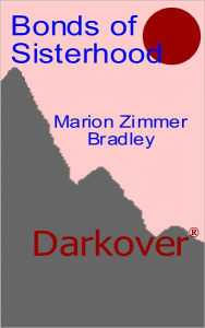 Title: Bonds of Sisterhood [Darkover], Author: Marion Zimmer Bradley