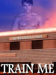 Title: Train Me, Author: Adrianna Dane