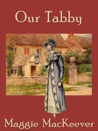 Title: Our Tabby, Author: Maggie MacKeever