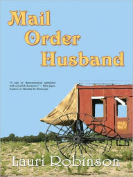 Title: Mail Order Husband, Author: Lauri Robinson