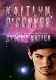 Title: Cyborg Nation; Cyberevolution VI, Author: Kaitlyn O'Connor