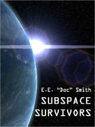Title: Subspace Survivors, Author: E. E. Smith