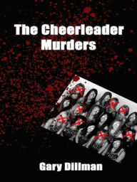 Title: The Cheerleader Murders, Author: Gary Dillman